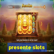 presente slots